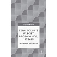 Ezra Pound's Fascist Propaganda, 1935-45 [Hardcover]