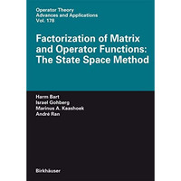 Factorization of Matrix and Operator Functions: The State Space Method [Hardcover]