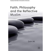 Faith, Philosophy and the Reflective Muslim [Hardcover]