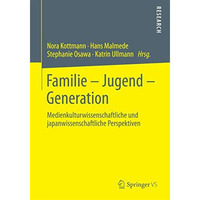 Familie  Jugend  Generation: Medienkulturwissenschaftliche und japanwissenscha [Paperback]