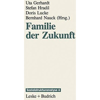 Familie der Zukunft: Lebensbedingungen und Lebensformen [Paperback]