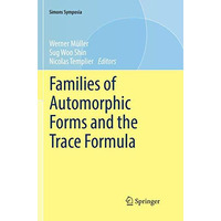 Families of Automorphic Forms and the Trace Formula [Paperback]