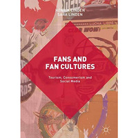 Fans and Fan Cultures: Tourism, Consumerism and Social Media [Hardcover]