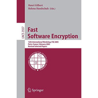 Fast Software Encryption: 12th International Workshop, FSE 2005, Paris, France,  [Paperback]