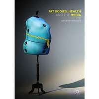 Fat Bodies, Health and the Media [Hardcover]