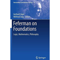 Feferman on Foundations: Logic, Mathematics, Philosophy [Hardcover]