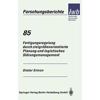 Fertigungsregelung durch zielgr??enorientierte Planung und logistisches St?rungs [Paperback]