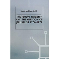 Feudal Nobility and the Kingdom of Jerusalem, 1174-1277 [Hardcover]