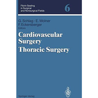 Fibrin Sealing in Surgical and Nonsurgical Fields: Volume 6: Cardiovascular Surg [Paperback]