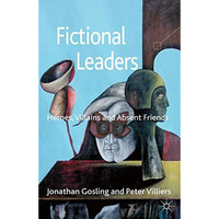 Fictional Leaders: Heroes, Villans and Absent Friends [Paperback]