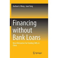 Financing without Bank Loans: New Alternatives for Funding SMEs in China [Paperback]