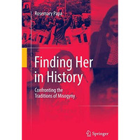 Finding Her in History: Confronting the Traditions of Misogyny [Paperback]