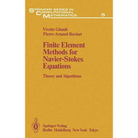 Finite Element Methods for Navier-Stokes Equations: Theory and Algorithms [Paperback]