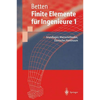 Finite Elemente f?r Ingenieure: Grundlagen, Matrixmethoden, Elastisches Kontinuu [Paperback]