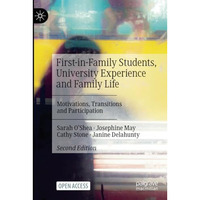 First-in-Family Students, University Experience and Family Life: Motivations, Tr [Paperback]