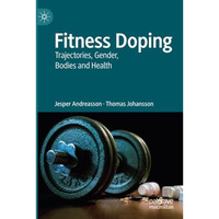 Fitness Doping: Trajectories, Gender, Bodies and Health [Paperback]