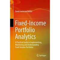 Fixed-Income Portfolio Analytics: A Practical Guide to Implementing, Monitoring  [Hardcover]