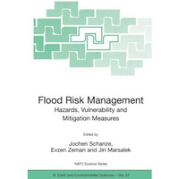 Flood Risk Management: Hazards, Vulnerability and Mitigation Measures [Paperback]