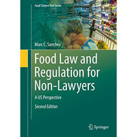 Food Law and Regulation for Non-Lawyers: A US Perspective [Hardcover]