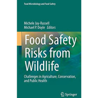 Food Safety Risks from Wildlife: Challenges in Agriculture, Conservation, and Pu [Hardcover]