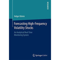 Forecasting High-Frequency Volatility Shocks: An Analytical Real-Time Monitoring [Paperback]