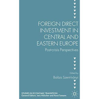 Foreign Direct Investment in Central and Eastern Europe: Post-crisis Perspective [Hardcover]