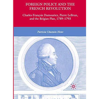 Foreign Policy and the French Revolution: Charles-Fran?ois Dumouriez, Pierre LeB [Paperback]