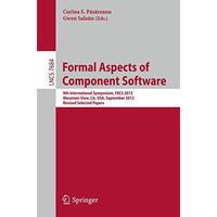 Formal Aspects of Component Software: 9th International Symposium, FACS 2012, Mo [Paperback]