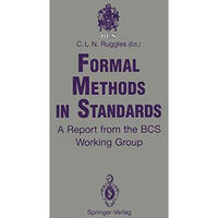 Formal Methods in Standards: A Report from the BCS Working Group [Paperback]