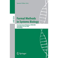 Formal Methods in Systems Biology: First International Workshop, FMSB 2008, Camb [Paperback]