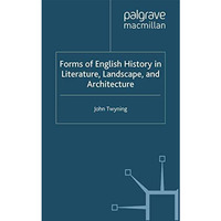 Forms of English History in Literature, Landscape, and Architecture [Paperback]