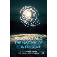 Foucault and the History of Our Present [Paperback]