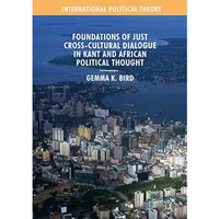 Foundations of Just Cross-Cultural Dialogue in Kant and African Political Though [Hardcover]