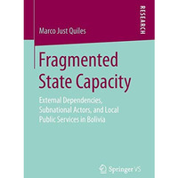 Fragmented State Capacity: External Dependencies, Subnational Actors, and Local  [Paperback]