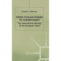 From Civilian Power to Superpower?: The International Identity of the European U [Hardcover]