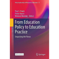 From Education Policy to Education Practice: Unpacking the Nexus [Hardcover]