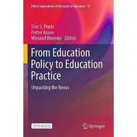 From Education Policy to Education Practice: Unpacking the Nexus [Paperback]