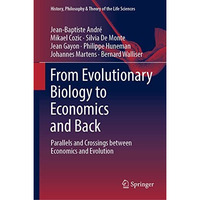 From Evolutionary Biology to Economics and Back: Parallels and Crossings between [Hardcover]