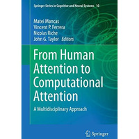 From Human Attention to Computational Attention: A Multidisciplinary Approach [Hardcover]