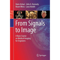 From Signals to Image: A Basic Course on Medical Imaging for Engineers [Hardcover]