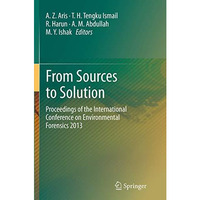 From Sources to Solution: Proceedings of the International Conference on Environ [Paperback]