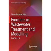 Frontiers in Wastewater Treatment and Modelling: FICWTM 2017 [Paperback]