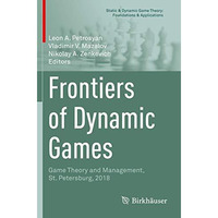 Frontiers of Dynamic Games: Game Theory and Management, St. Petersburg, 2018 [Paperback]