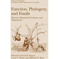 Function, Phylogeny, and Fossils: Miocene Hominoid Evolution and Adaptations [Paperback]