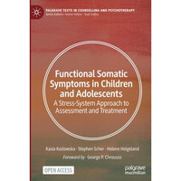 Functional Somatic Symptoms in Children and Adolescents: A Stress-System Approac [Paperback]