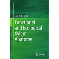 Functional and Ecological Xylem Anatomy [Hardcover]