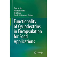 Functionality of Cyclodextrins in Encapsulation for Food Applications [Hardcover]