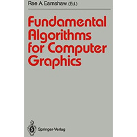 Fundamental Algorithms for Computer Graphics: NATO Advanced Study Institute dire [Paperback]