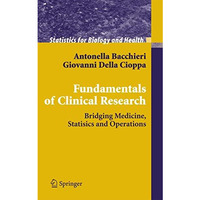 Fundamentals of Clinical Research: Bridging Medicine, Statistics and Operations [Hardcover]