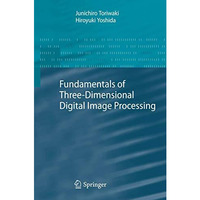 Fundamentals of Three-dimensional Digital Image Processing [Hardcover]